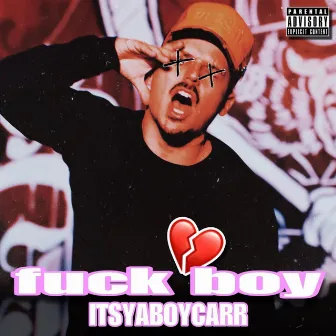 fuckboy by ItsYaBoyCarr