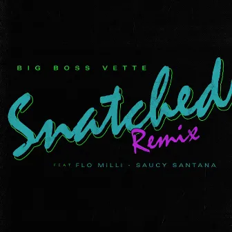 Snatched (Remix) by Big Boss Vette