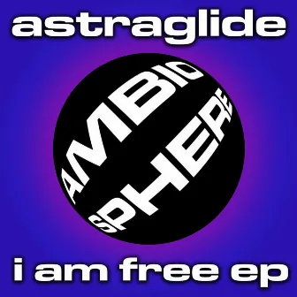 I Am Free by Astraglide