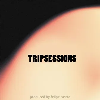 Trip Sessions by Felipe Castro