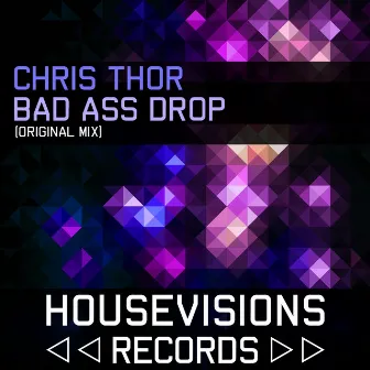 Bad Ass Drop by Chris Thor