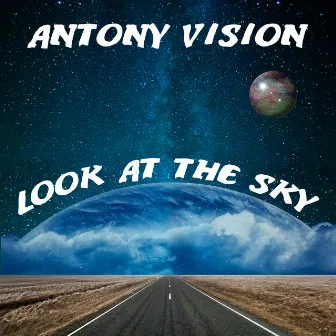 Look at the Sky by Antony Vision