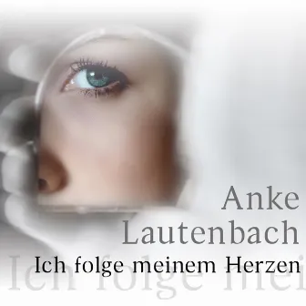 Ich folge meinem Herzen by Anke Lautenbach