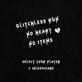 Glitchless run, No heart, No Items by IBleedIcare