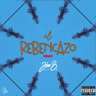 El Rebencazo (Remix) by Jim B.