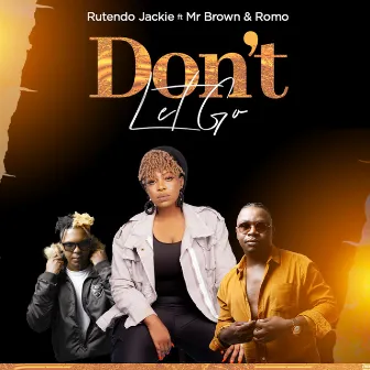 Don't Let Go by Rutendo Jackie