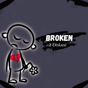 Broken by 2 Diskusi