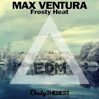 Frosty Heat (EDM) by Max Ventura