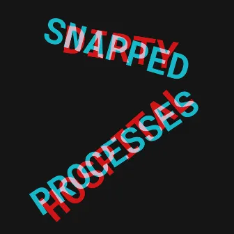 Snapped Processes by Dirty Hospital