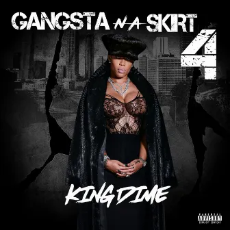 Gangsta n a Skirt 4 King Dime by Jessica Dime