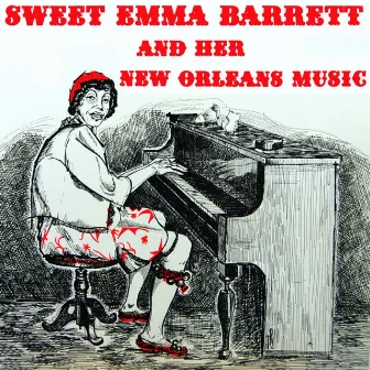 Sweet Emma Barrett And Her New Orleans Music by Sweet Emma Barrett