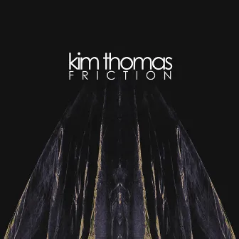 Friction by Kim Thomas