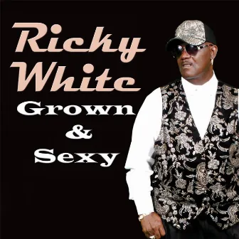 Grown & Sexy by Ricky White