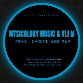 Pray, Smoke And Fly by Mtsicology Music