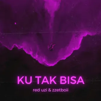 KU TAK BISA by Red Uzi