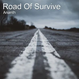 Road of Survive by Ananth