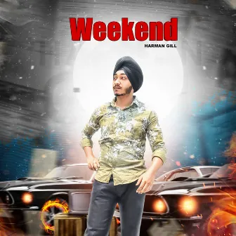 Weekend by Harman Gill