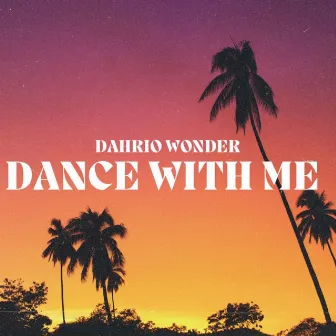 DANCE WITH ME by Dahrio Wonder