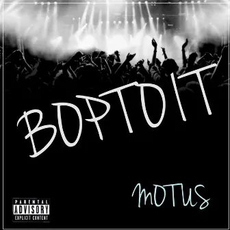 Bop To It (Freestyle) by Motus