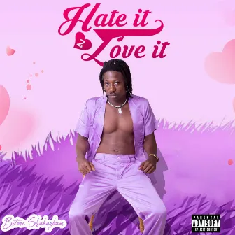 Hate It 2 Love It by Bstone Shakagbum