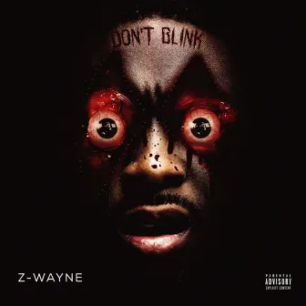 Don't Blink by Z-Wayne