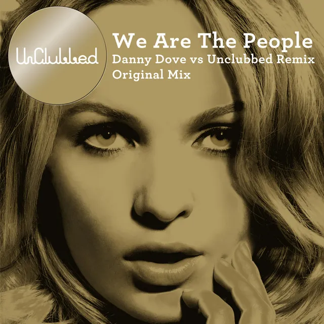 We Are The People - Danny Dove vs UnClubbed Remix