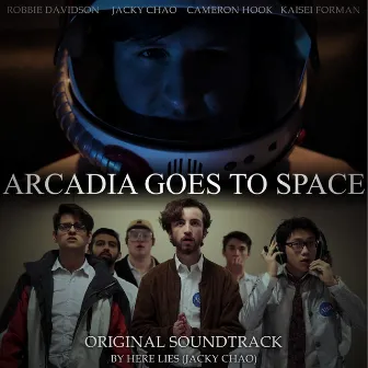 Arcadia Goes To Space (Original Soundtrack) by Here Lies