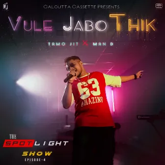 Vule Jabo Thik (The Spotlight Show, Episode 4) by Tamo Jit