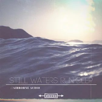 Still Waters Run Deep by Airborne Audio