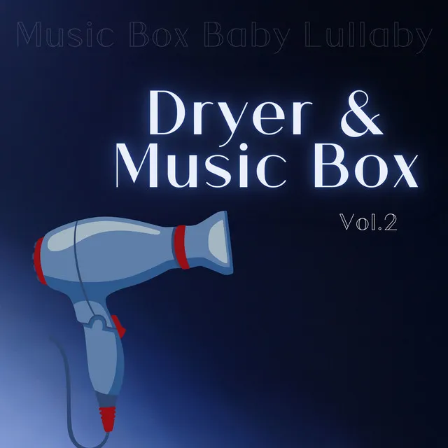 Dryer & Music Box to Help Your Baby Sleep Vol. 2