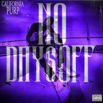 No Days Off by California Purp