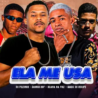 Ela Me Usa by EO POZINHO