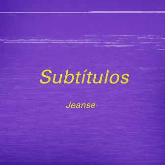 Subtítulos by Jeanse