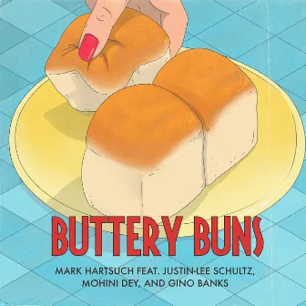 Buttery Buns by Mark Hartsuch