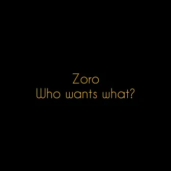 Who Wants What? by Zoro