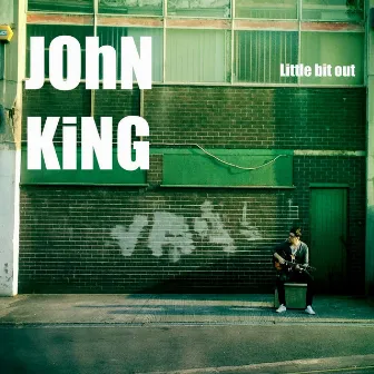 Little Bit Out by John King