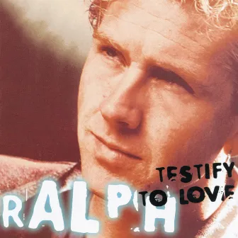 Testify to Love by Ralph Van Manen