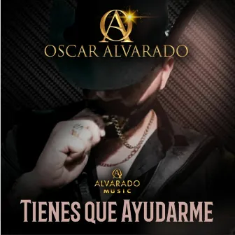 Tienes Que Ayudarme by Oscar Alvarado