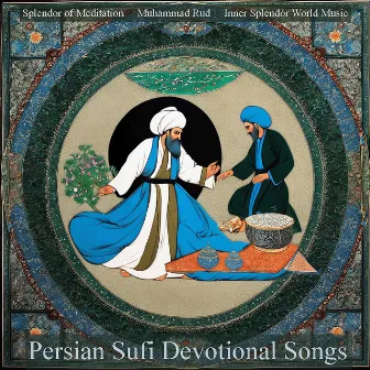 Persian Sufi Devotional Songs by Inner Splendor World Music