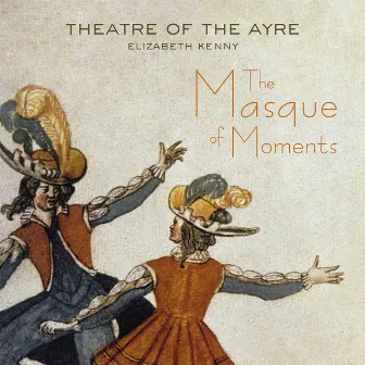 The Masque of Moments by Theatre of the Ayre