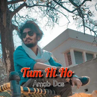 Tum Hi Ho by Arnab Das