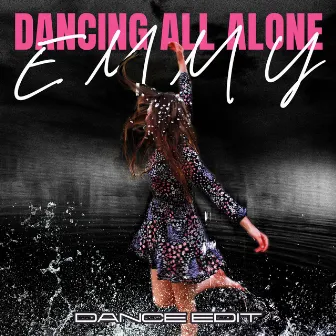 Dancing All Alone (Dance Edit) by EMMY