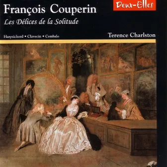 F. Couperin: Les Délices de la Solitude by Terence Charlston