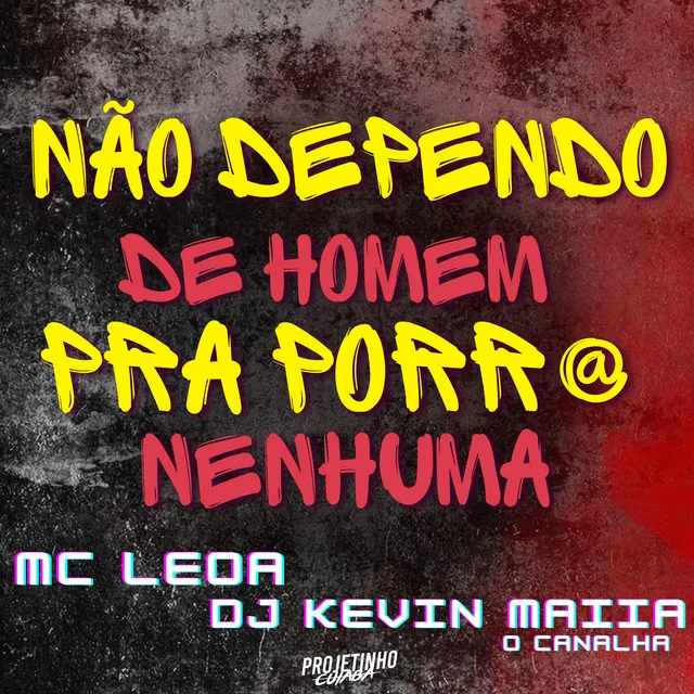 Não Dependo de Homem pra Porr@ Nenhuma