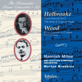 Joseph Holbrooke & Haydn Wood: Piano Concertos (Hyperion Romantic Piano Concerto 23) by Hamish Milne