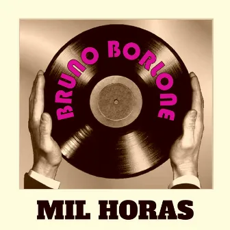 Mil Horas by Bruno Borlone