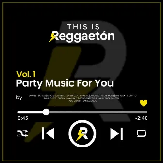 THIS IS REGGAETON VOL. 1 PARTY MUSIC FOR YOU by THIS IS REGGAETON