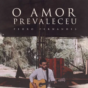 O Amor Prevaleceu by Pedro Fernandes