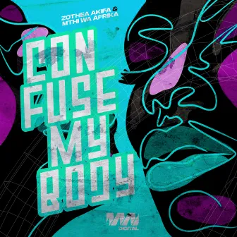 Confuse My Body by Zothea Akifa