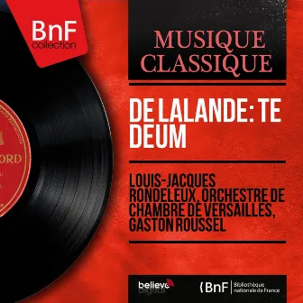 De Lalande: Te Deum (Mono Version) by Louis-Jacques Rondeleux